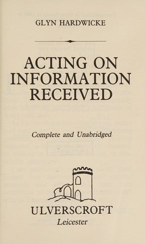 Acting On Information Received (U) (Ulverscroft Large Print Series)