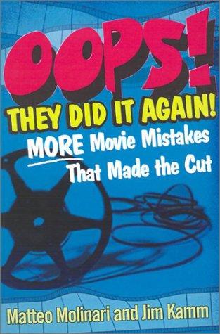 Oops! They Did It Again!: More Movie Mistakes That Made The Cut