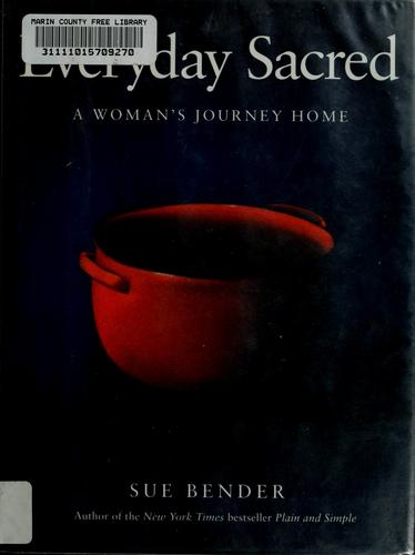 Everyday Sacred: A Woman's Journey Home