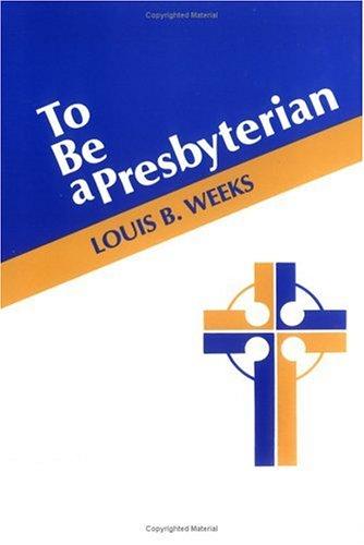 To Be A Presbyterian