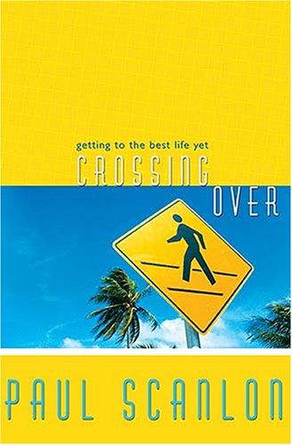 Crossing Over: Getting To The Best Life Yet: Getting to the Best Life Yet