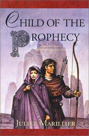 Child Of The Prophecy (Sevenwaters Trilogy)