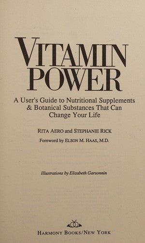 Vitamin Power: A Users Guide To Nutrritional Supplements & Botanical Substances that can Change your LIfe