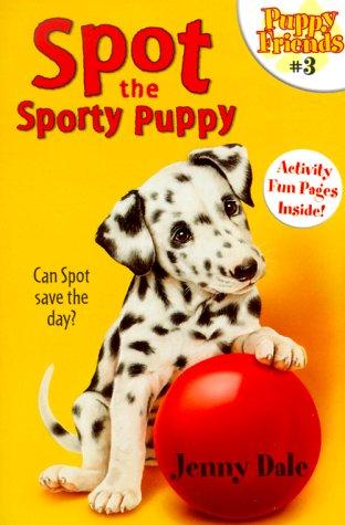 Spot The Sporty Puppy (Puppy Friends #3)