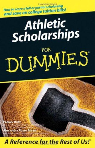 Athletic Scholarships For Dummies (For Dummies (Sports & Hobbies))