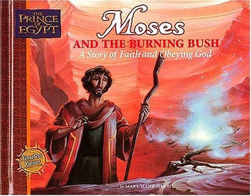Moses And The Burning Bush: A Story Of Faith And Obeying God (Prince Of Egypt - Timeless Values Collection)