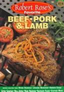 Robert Rose's Favorite Beef, Pork & Lamb