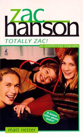 Zac Hanson: Totally Zac!: totally Zac!, an unauthorized biography