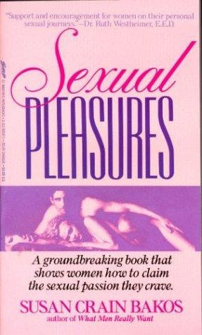 Sexual Pleasures: what women really want, what women really need