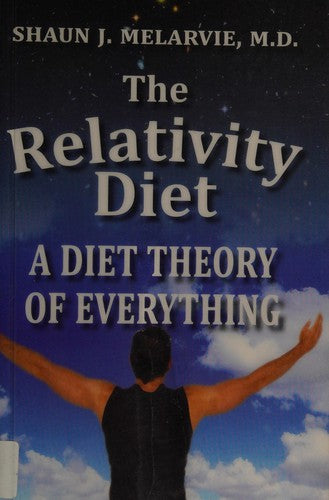 The Relativity Diet: A Diet Theory Of Everything