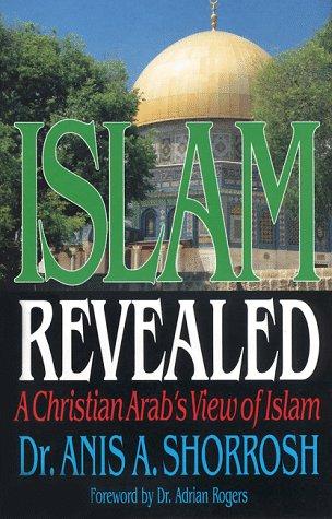 Islam Revealed: A Christian Arab's View Of Islam