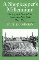 A Shopkeeper's Millennium: Society And Revivals In Rochester, New York, 1815-1837 (American Century)