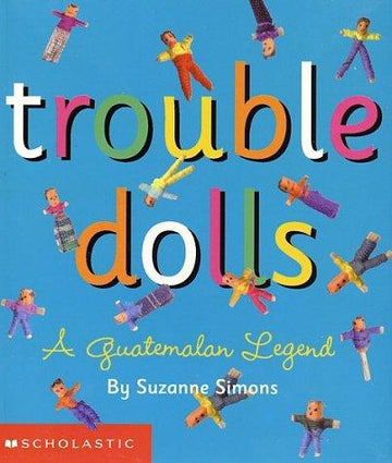 Trouble Dolls: a Guatemalan legend