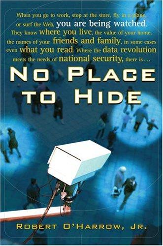 No Place To Hide: Behind The Scenes Of Our Emerging Surveillance Society (without dust jacket)
