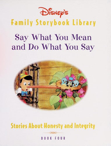 Say What You Mean And Do What You Say (Disney's Family Storybook Library, Book Four)