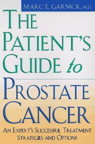 The Patient's Guide To Prostate Cancer: an expert's successful treatment strategies and options