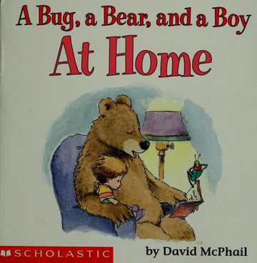 A Bug, A Bear, and a Boy : At Home