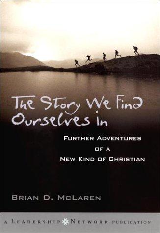 The Story We Find Ourselves In: Further Adventures Of A New Kind Of Christian: further adventures of a new kind of Christian