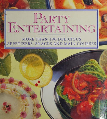 Party Entertaining: more than 190 delicious appetizers, snacks and main courses