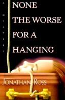 None The Worse For A Hanging