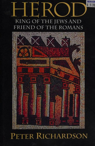 Herod: King of the Jews and Friend of the Romans (Studies on Personalities of the New Testament)