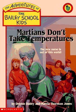 Martians Don't Take Temperatures (The Adventures Of The Bailey School Kids)