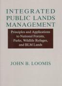 Integrated Public Lands Management: principles and applications to national forests, parks, wildlife refuges, and BLM lands