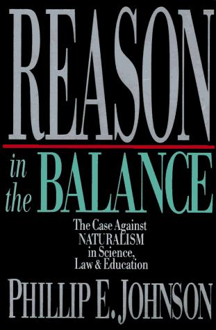 Reason In The Balance: the case against naturalism in science, law & education