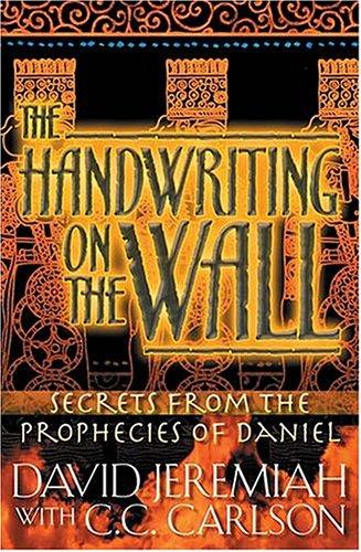 The Handwriting On The Wall: Secrets From The Prophecies Of Daniel