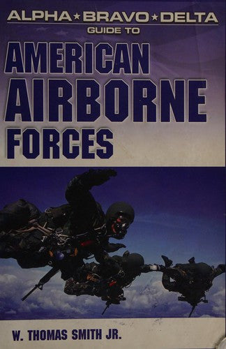 Alpha Bravo Delta Guide To American Airborne Forces