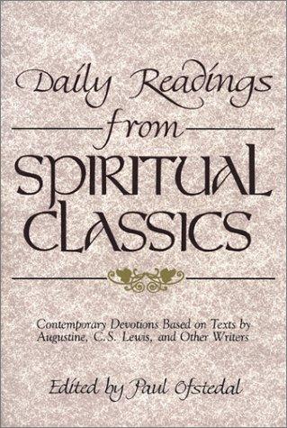 Daily Readings From Spiritual Classics: Contemporary Devotions Based On Texts By Augustine, C.S. Lewis And Other Writers
