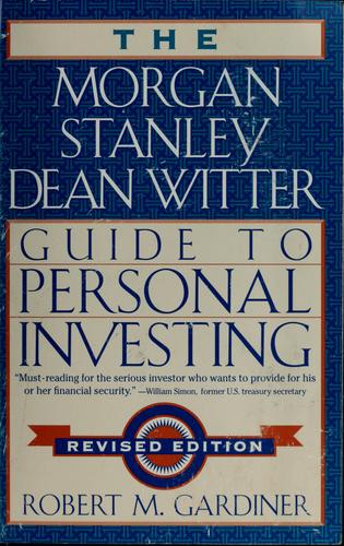 The Morgan Stanley/Dean Witter Guide To Personal Investing