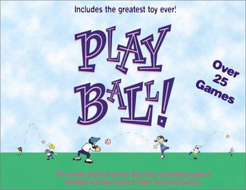 Play Ball !: The World's Best Ball Games, featuring the world's greatest toy!