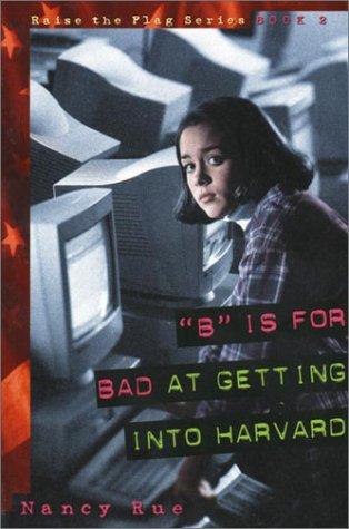 'B' Is For Bad At Getting Into Harvard (Raise The Flag Series)
