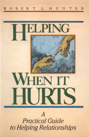 Helping When It Hurts: a practical guide to helping relationships