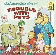 The Berenstain Bears' Trouble With Pets: (First Time Books)