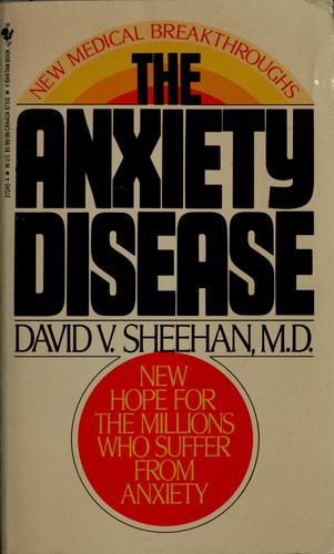 The Anxiety Disease: New Hope For The Millions Who Suffer From Anxiety