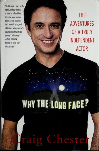 Why The Long Face?: The Adventures Of A Truly Independent Actor: the true life adventures of an independent actor