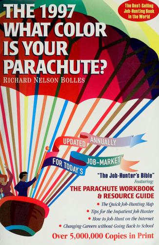 What Color Is Your Parachute? 1997: A Practical Manual For Job-Hunters & Career-Changers (What Color Is Your Parachute)