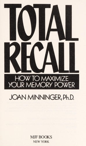 Total Recall: How To Maximize Your Memory Power