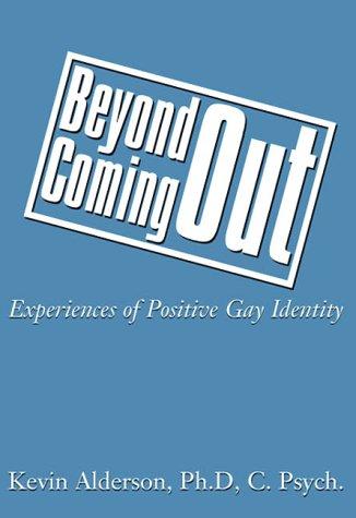 Beyond Coming Out: experiences of positive gay identity