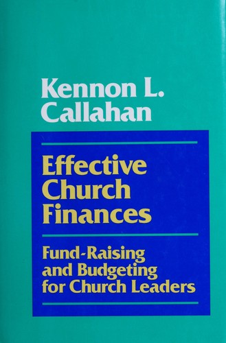 Effective Church Finances: Fund-Raising And Budgeting For Church Leaders