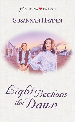 Light Beckons The Dawn (Heartsong Presents # 364)