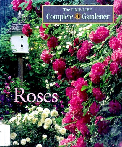 Roses (Time-Life Complete Gardener)