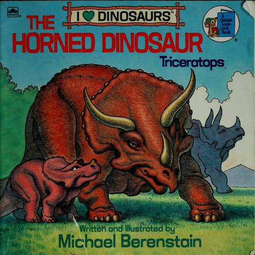 The Horned Dinosaur: Triceratops (I Love Dinosaurs) (A Golden Look-Look Book)