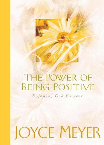 The Power Of Being Positive: Enjoying God Forever