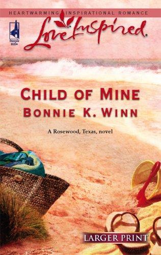 Child Of Mine (Rosewood, Texas Series #2) (Larger Print Love Inspired #348)