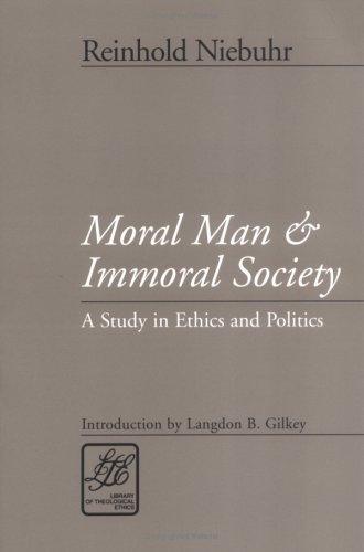 Moral Man And Immoral Society: A Study Of Ethics And Politics (Library Of Theological Ethics): a study in ethics and politics