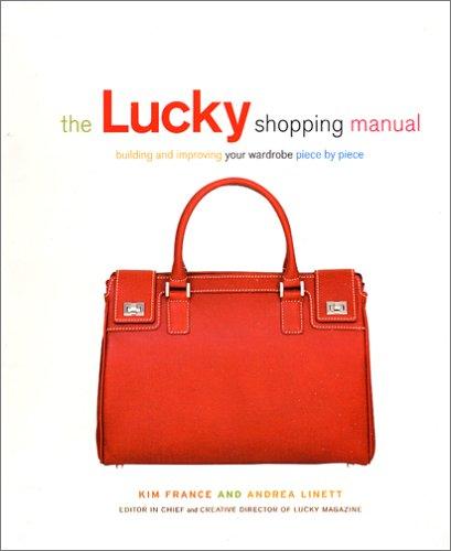 The Lucky Shopping Manual: uilding And Improving Your Wardrobe Piece By Piece