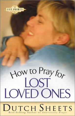 How To Pray For Lost Loved Ones (The Life Points Series)
